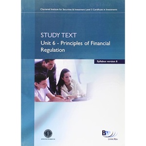CISI Certificate - Principles of Financial Regulation (Syllabus Version 8): Unit 6: Study Text
