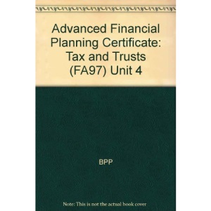 Advanced Financial Planning Certificate: Tax and Trusts (FA97) Unit 4
