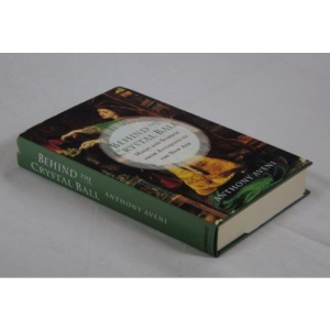 Behind the Crystal Ball: Magic and Science from Antiquity to the New Age