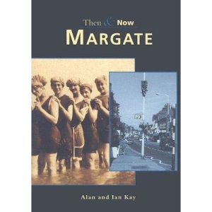 Margate: Then and Now (Archive Photographs)