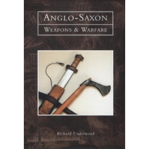 Anglo-Saxon Weapons and Warfare (Tempus History & Archaeology)