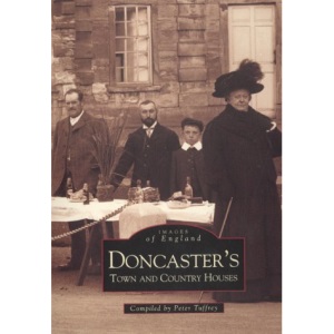 Doncaster, Town and Country Houses (Archive Photographs: Images of England)