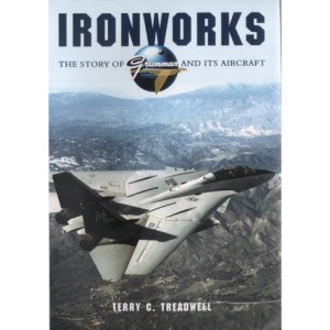 Ironworks: The Story of Grumman and Its Aircraft ([The military book club])