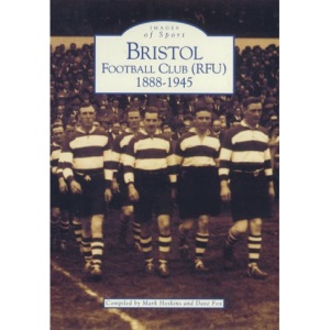 Bristol Football Club (RFU), 1888-1945 (Archive Photographs: Images of Sport)