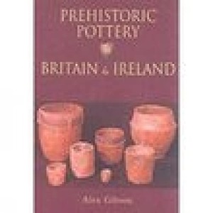 Prehistoric Pottery in Britain & Ireland.