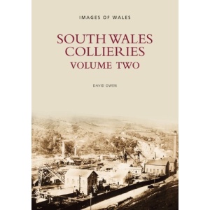 South Wales Collieries: Volume Two: 2 (Revealing History)