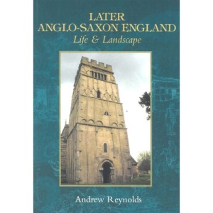 Later Anglo-Saxon England: Life and Landscape