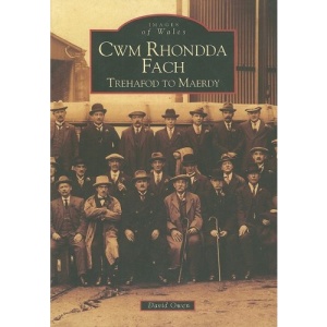 Cwm Rhondda Fach: Trehafod to Maerdy (Archive Photographs: Images of Wales)