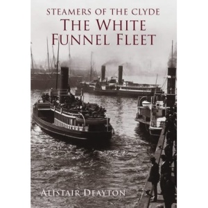 Steamers of the Clyde: The White Funnel Fleet (Archive Photographs)