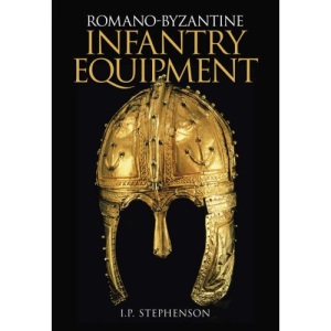 Romano-Byzantine Infantry Equipment