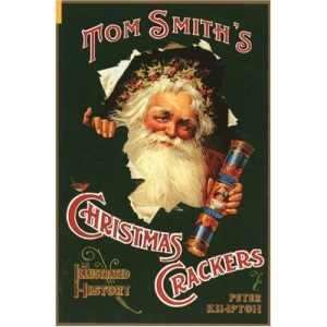 Tom Smith's Christmas Crackers: An Illustrated History