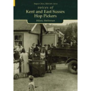 Voices of Kent and East Sussex Hop Pickers: Tempus Oral History Series