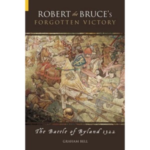 Robert the Bruce's Forgotten Victory: The Battle of Byland 1322
