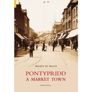 Pontypridd: A Market Town (Images of Wales)