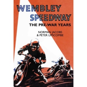 Speedway at Wembley: The Pre-War Years (100 Greats S.)