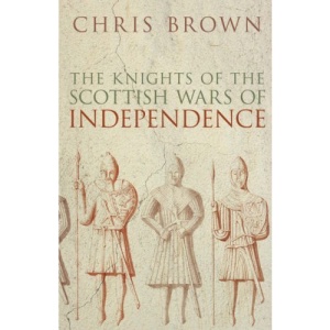 The Knights of the Scottish Wars of Independence