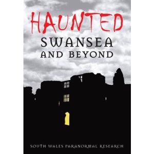 Haunted Swansea and Beyond