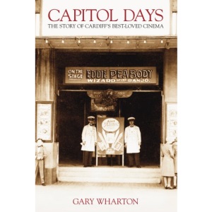 Capitol Days: The Story of Cardiff's Best-Loved Cinema
