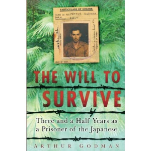 The Will to Survive: Three and a Half Years as a Prisoner of the Japanese