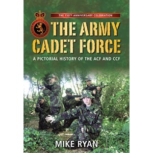 Army Cadet Force: A Pictorial History of the ACF and CCF