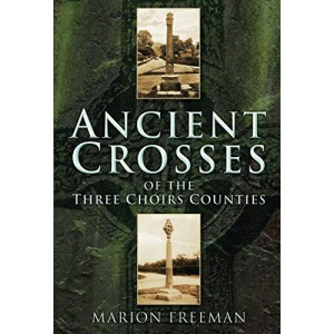 Ancient Crosses of The Three Choirs Counties