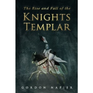 The Rise and Fall of the Knights Templar