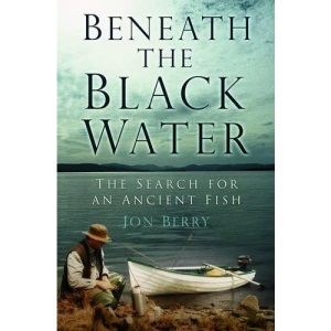 Beneath the Black Water: The Search for an Ancient Fish
