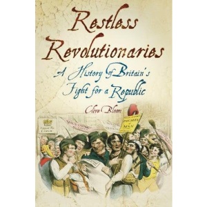 Restless Revolutionaries: A History of Britain's Fight for a Republic