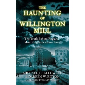 The Haunting of Willington Mill: The Truth Behind England's Most Enigmatic Ghost Story