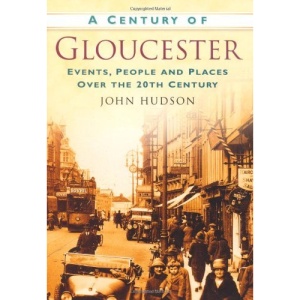A Century of Gloucester (Britain in Old Photographs)