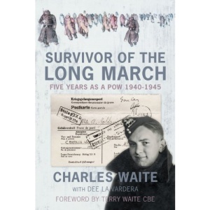 Survivor of the Long March: Five Years as a PoW 1940-1945 (Spellmount Military Memoirs)