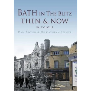 Bath in The Blitz: Then & Now (Britain in Old Photographs)