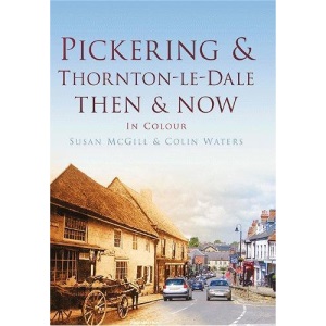 Pickering and Thornton-le-Dale Then & Now