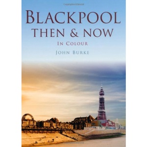 Blackpool Then & Now (Then & Now) (Then & Now (History Press))