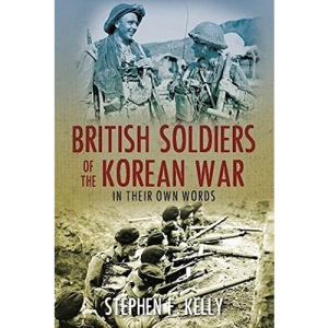 British Soldiers of the Korean War: In their own Words