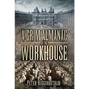 A Grim Almanac of the Workhouse (Grim Almanacs)