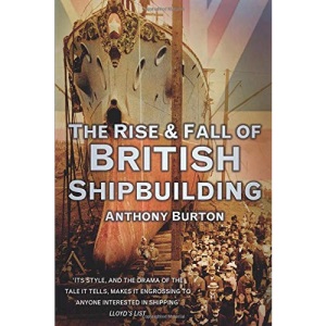 The Rise and Fall of British Shipbuilding