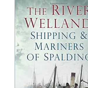 The River Welland, Shipping & Mariners of Spalding