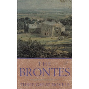 The Brontes: Three Great Novels: Jane Eyre, Wuthering Heights and Agnes Grey