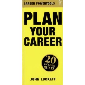 Plan Your Career: 20 Golden Rules (Career PowerTools)