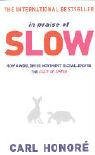 In Praise of Slow: How a Worldwide Movement is Challenging the Cult of Speed