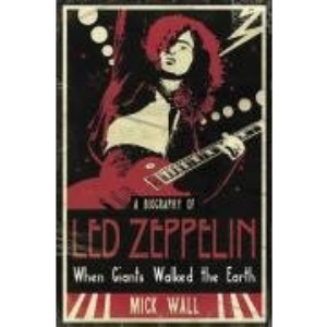 When Giants Walked the Earth: A Biography of Led Zeppelin