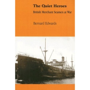 The Quiet Heroes: British Merchant Seamen at War (Reminiscence)