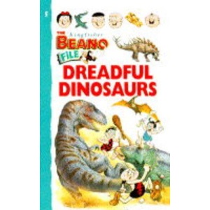 Dreadful Dinosaurs (Kingfisher Beano File)