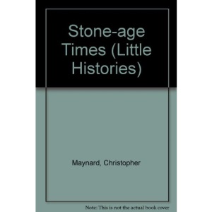 Stone-age Times (Little Histories S.)