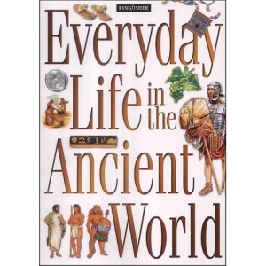 Everyday Life in the Ancient World (Kingfisher)