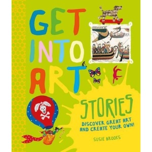 Get Into Art: Stories: Discover great art - and create your own!