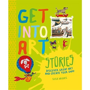 Get Into Art: Stories: Discover great art and create your own!