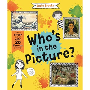 Who's in the Picture?: Take a Closer Look at over 20 Famous Paintings (In The Picture, 1)