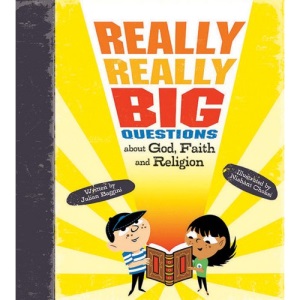 Really, Really Big Questions about God, Faith, and Religion